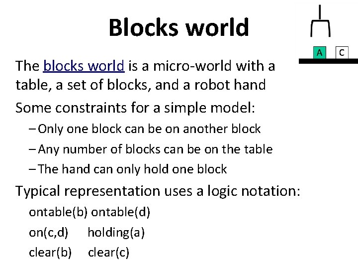 Blocks world The blocks world is a micro-world with a table, a set of