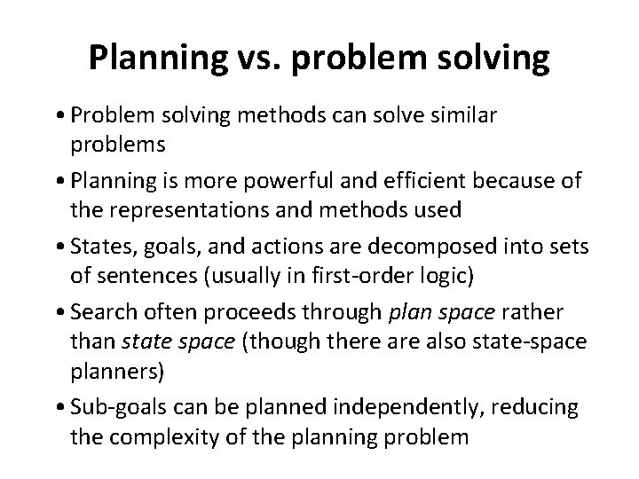 Planning vs. problem solving • Problem solving methods can solve similar problems • Planning
