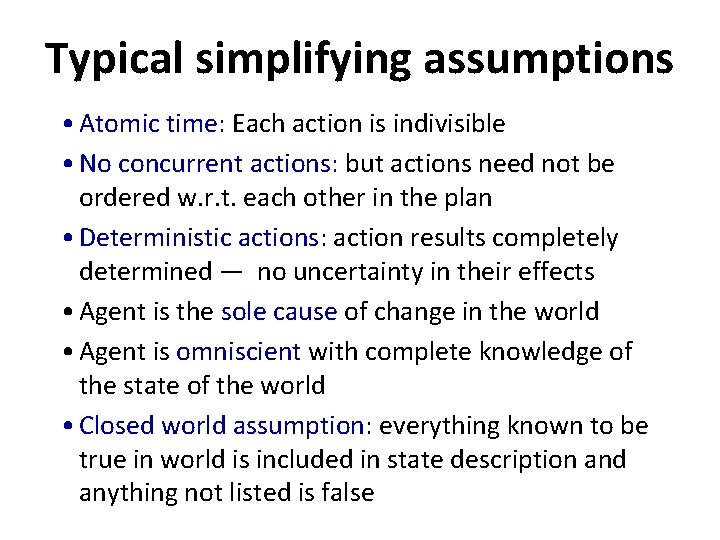 Typical simplifying assumptions • Atomic time: Each action is indivisible • No concurrent actions: