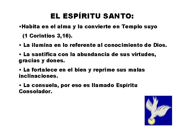 EL ESPÍRITU SANTO: • Habita en el alma y la convierte en Templo suyo