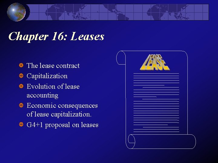 Chapter 16: Leases The lease contract Capitalization Evolution of lease accounting Economic consequences of