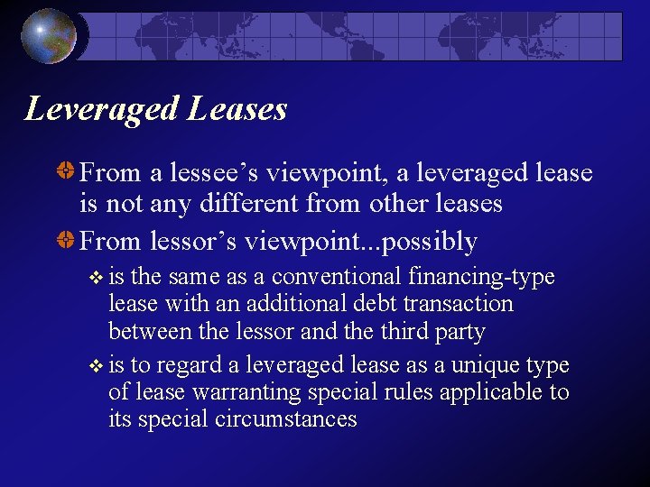 Leveraged Leases From a lessee’s viewpoint, a leveraged lease is not any different from