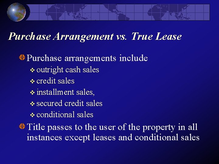 Purchase Arrangement vs. True Lease Purchase arrangements include v outright cash sales v credit