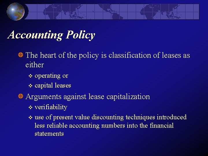 Accounting Policy The heart of the policy is classification of leases as either operating