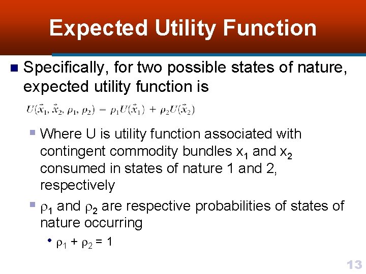 Expected Utility Function n Specifically, for two possible states of nature, expected utility function