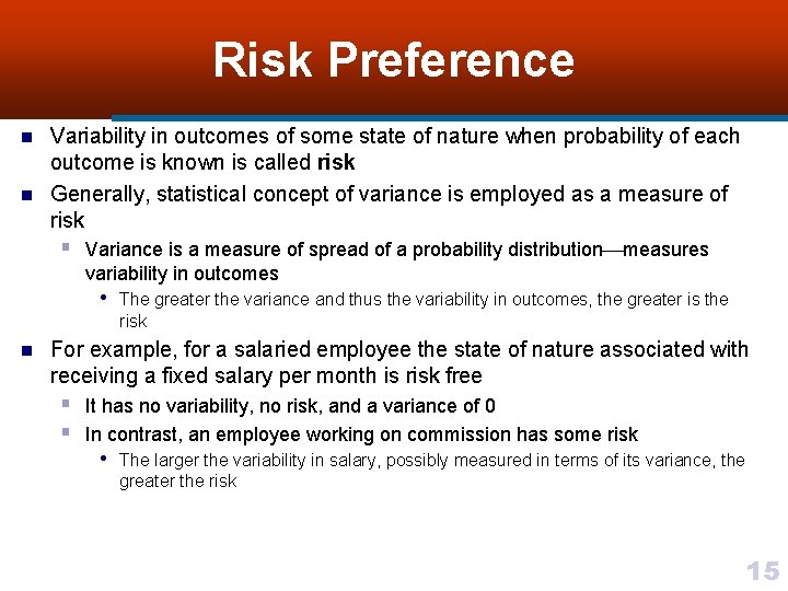 Risk Preference n n Variability in outcomes of some state of nature when probability