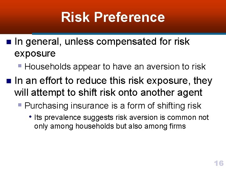 Risk Preference n In general, unless compensated for risk exposure § Households appear to