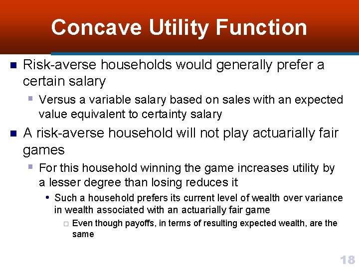 Concave Utility Function n Risk-averse households would generally prefer a certain salary § Versus