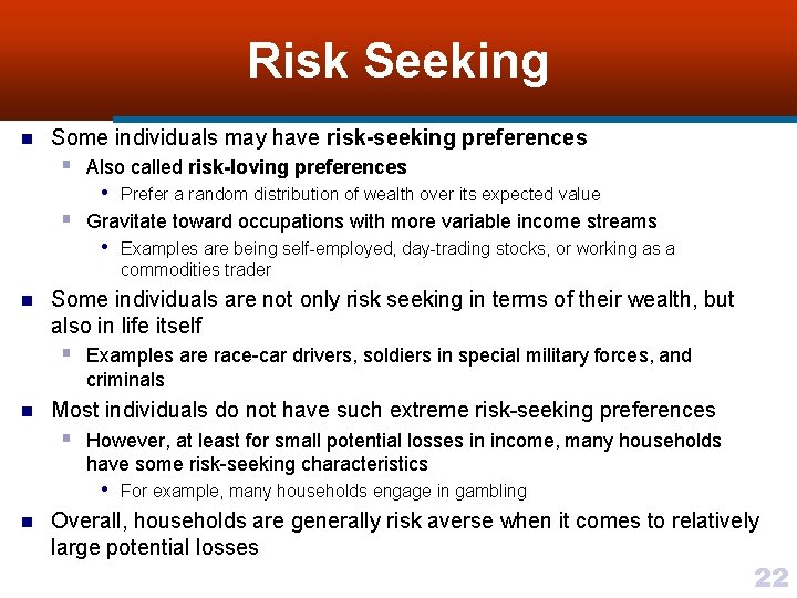 Risk Seeking n Some individuals may have risk-seeking preferences § Also called risk-loving preferences