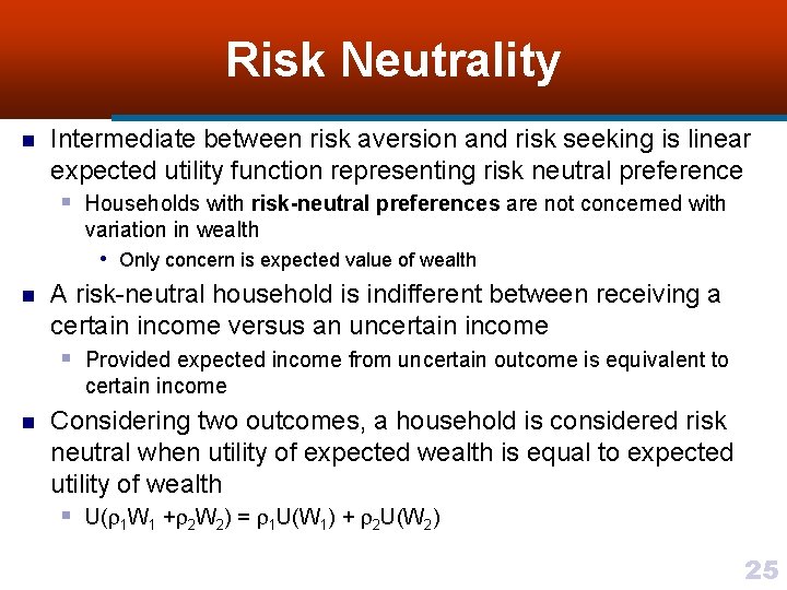 Risk Neutrality n Intermediate between risk aversion and risk seeking is linear expected utility