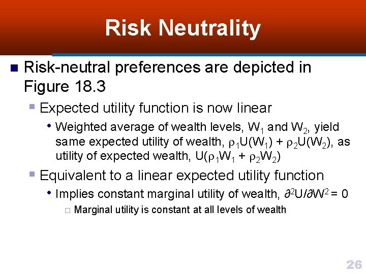 Risk Neutrality n Risk-neutral preferences are depicted in Figure 18. 3 § Expected utility