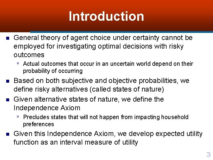 Introduction n General theory of agent choice under certainty cannot be employed for investigating