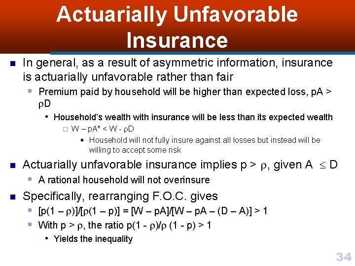 Actuarially Unfavorable Insurance n In general, as a result of asymmetric information, insurance is