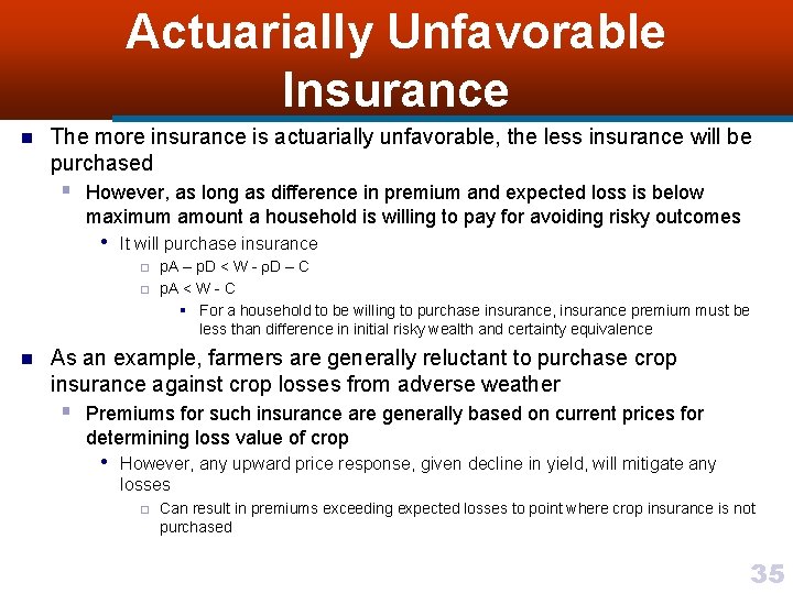 Actuarially Unfavorable Insurance n The more insurance is actuarially unfavorable, the less insurance will