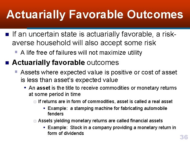 Actuarially Favorable Outcomes n n If an uncertain state is actuarially favorable, a riskaverse
