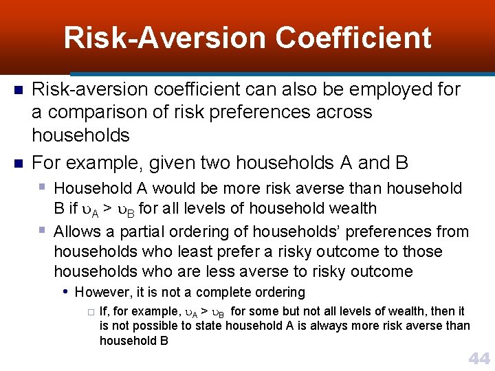 Risk-Aversion Coefficient n n Risk-aversion coefficient can also be employed for a comparison of