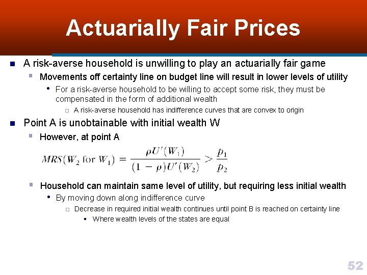 Actuarially Fair Prices n A risk-averse household is unwilling to play an actuarially fair