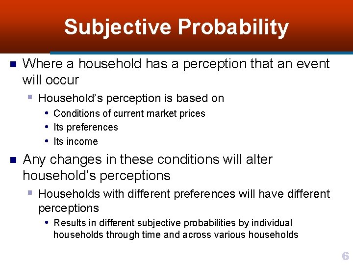 Subjective Probability n Where a household has a perception that an event will occur