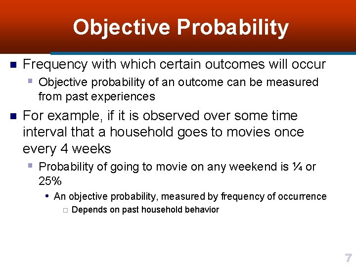 Objective Probability n Frequency with which certain outcomes will occur § Objective probability of