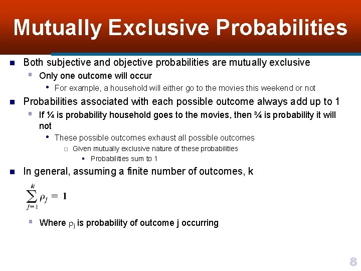 Mutually Exclusive Probabilities n Both subjective and objective probabilities are mutually exclusive § Only