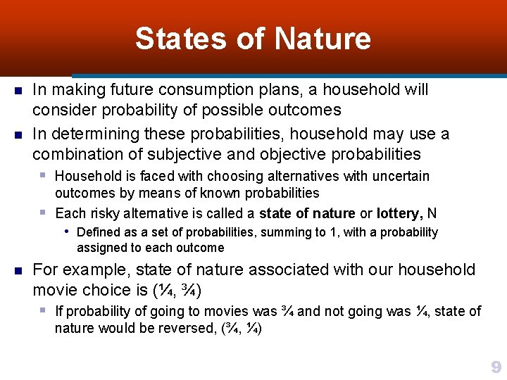 States of Nature n n In making future consumption plans, a household will consider