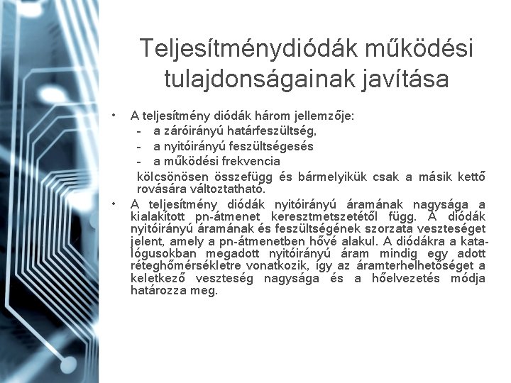 Teljesítménydiódák működési tulajdonságainak javítása • • A teljesítmény diódák három jellemzője: – a záróirányú