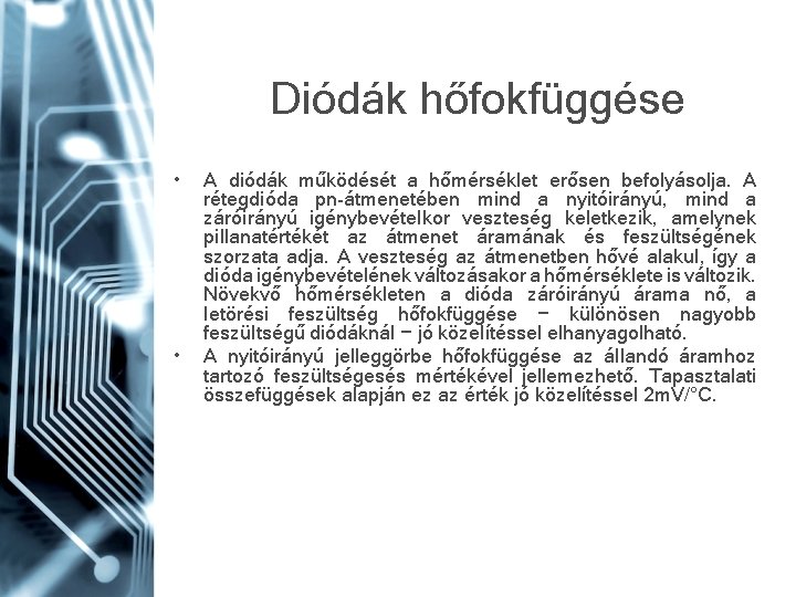 Diódák hőfokfüggése • • A diódák működését a hőmérséklet erősen befolyásolja. A rétegdióda pn-átmenetében