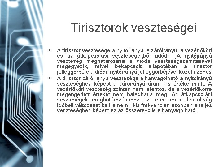 Tirisztorok veszteségei • • A tirisztor vesztesége a nyitóirányú, a záróirányú, a vezérlőköri és