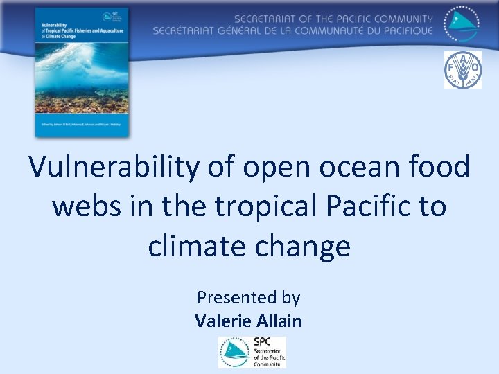 Vulnerability of open ocean food webs in the tropical Pacific to climate change Presented