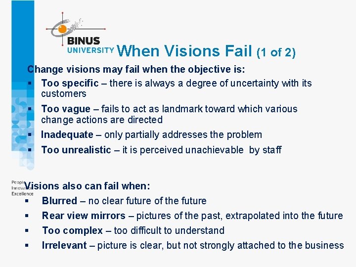 When Visions Fail (1 of 2) Change visions may fail when the objective is: