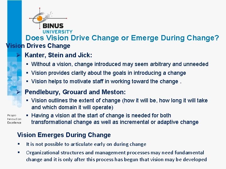 Does Vision Drive Change or Emerge During Change? Vision Drives Change Ø Kanter, Stein