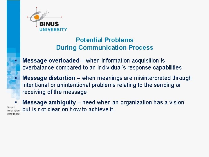 Potential Problems During Communication Process § Message overloaded – when information acquisition is overbalance