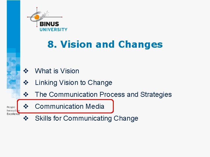 8. Vision and Changes v What is Vision v Linking Vision to Change v