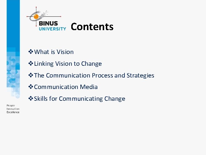 Contents v. What is Vision v. Linking Vision to Change v. The Communication Process