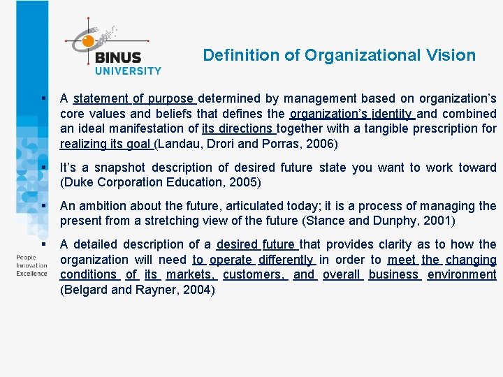 Definition of Organizational Vision § A statement of purpose determined by management based on