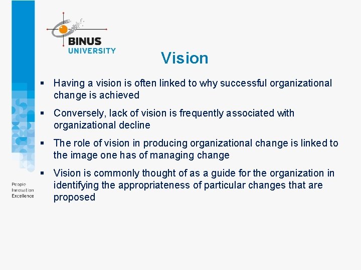 Vision § Having a vision is often linked to why successful organizational change is