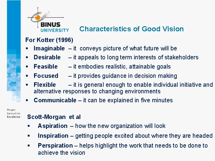 Characteristics of Good Vision For Kotter (1996) § Imaginable – it conveys picture of