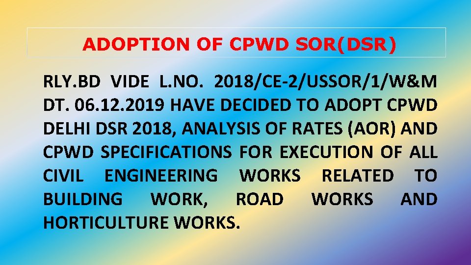 ADOPTION OF CPWD SOR(DSR) RLY. BD VIDE L. NO. 2018/CE-2/USSOR/1/W&M DT. 06. 12. 2019