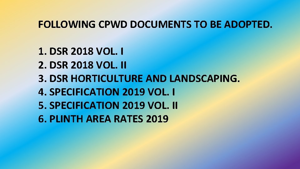 FOLLOWING CPWD DOCUMENTS TO BE ADOPTED. 1. DSR 2018 VOL. I 2. DSR 2018