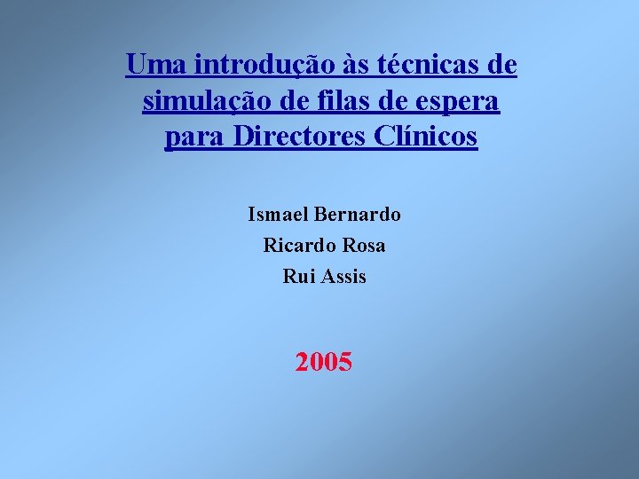 Uma introdução às técnicas de simulação de filas de espera para Directores Clínicos Ismael