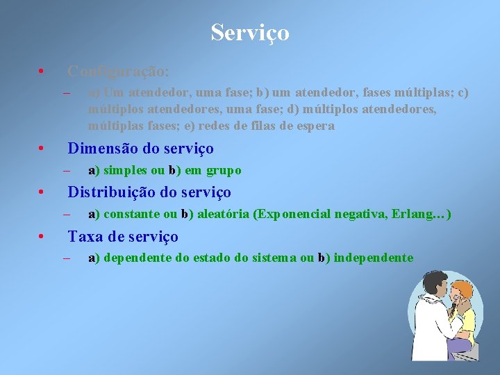 Serviço • Configuração: – • Dimensão do serviço – • a) simples ou b)