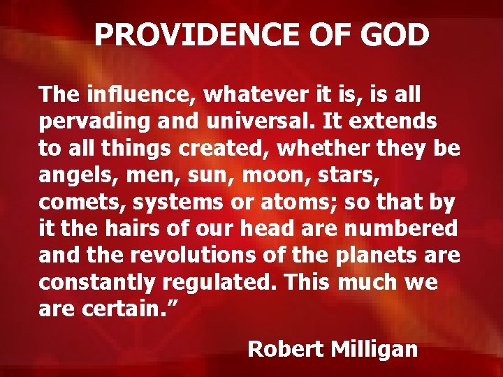 PROVIDENCE OF GOD The influence, whatever it is, is all pervading and universal. It