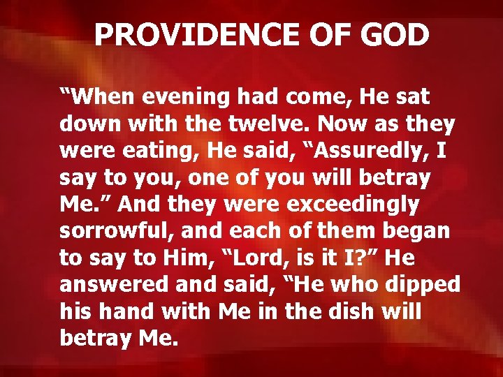 PROVIDENCE OF GOD “When evening had come, He sat down with the twelve. Now