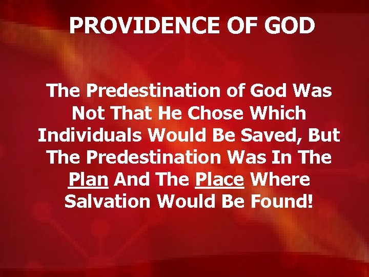 PROVIDENCE OF GOD The Predestination of God Was Not That He Chose Which Individuals