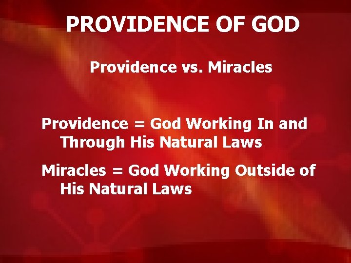 PROVIDENCE OF GOD Providence vs. Miracles Providence = God Working In and Through His