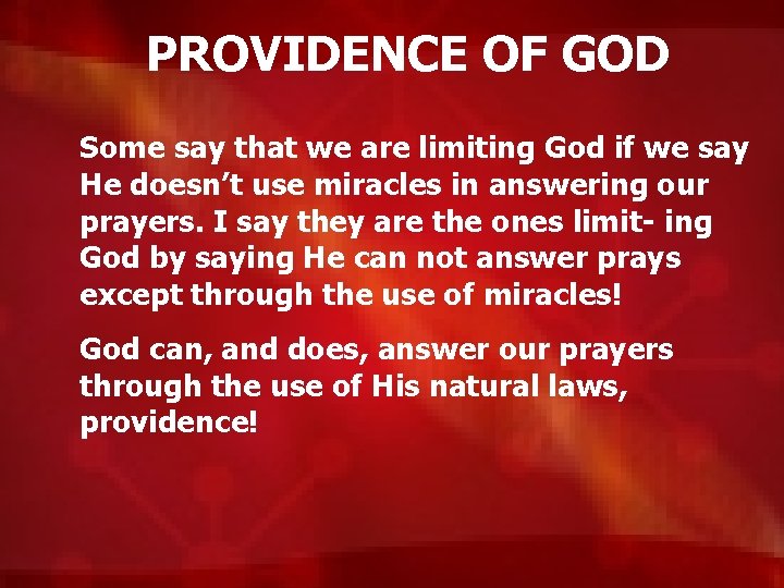 PROVIDENCE OF GOD Some say that we are limiting God if we say He