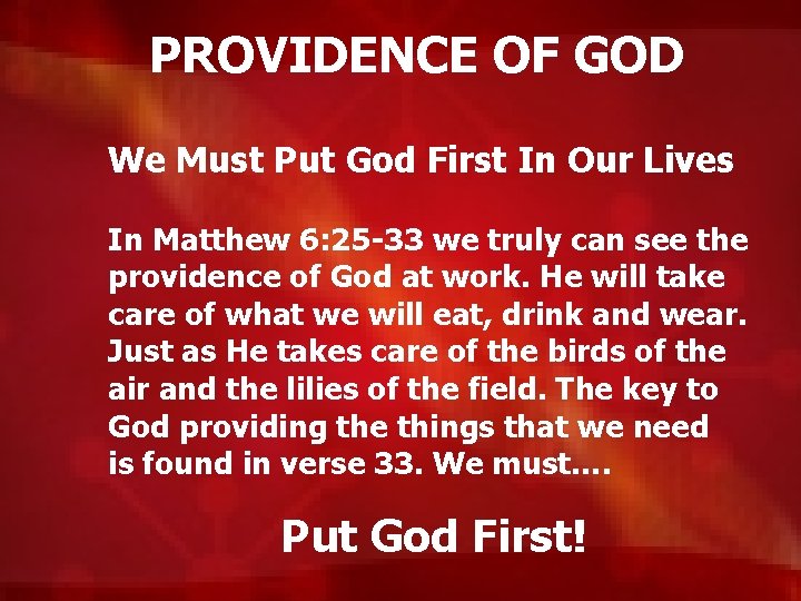 PROVIDENCE OF GOD We Must Put God First In Our Lives In Matthew 6: