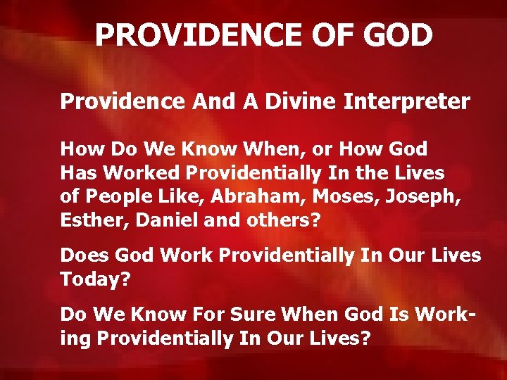 PROVIDENCE OF GOD Providence And A Divine Interpreter How Do We Know When, or