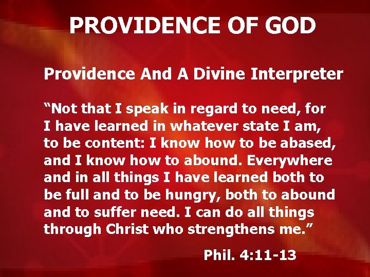 PROVIDENCE OF GOD Providence And A Divine Interpreter “Not that I speak in regard