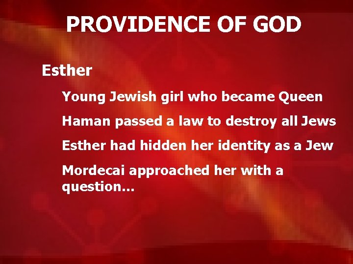 PROVIDENCE OF GOD Esther Young Jewish girl who became Queen Haman passed a law
